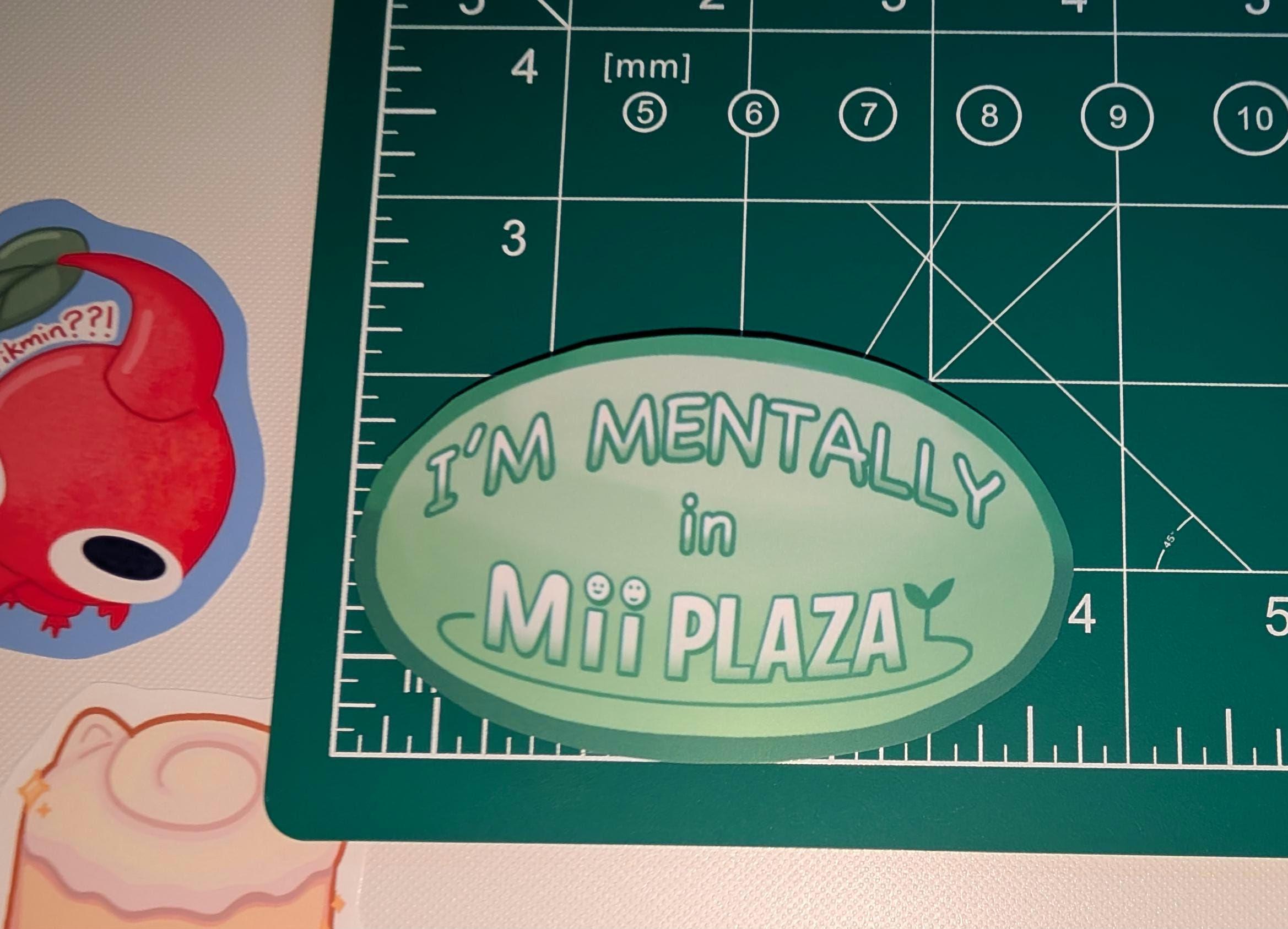 I'm Mentally in Mii Plaza - Hand Cut Sticker