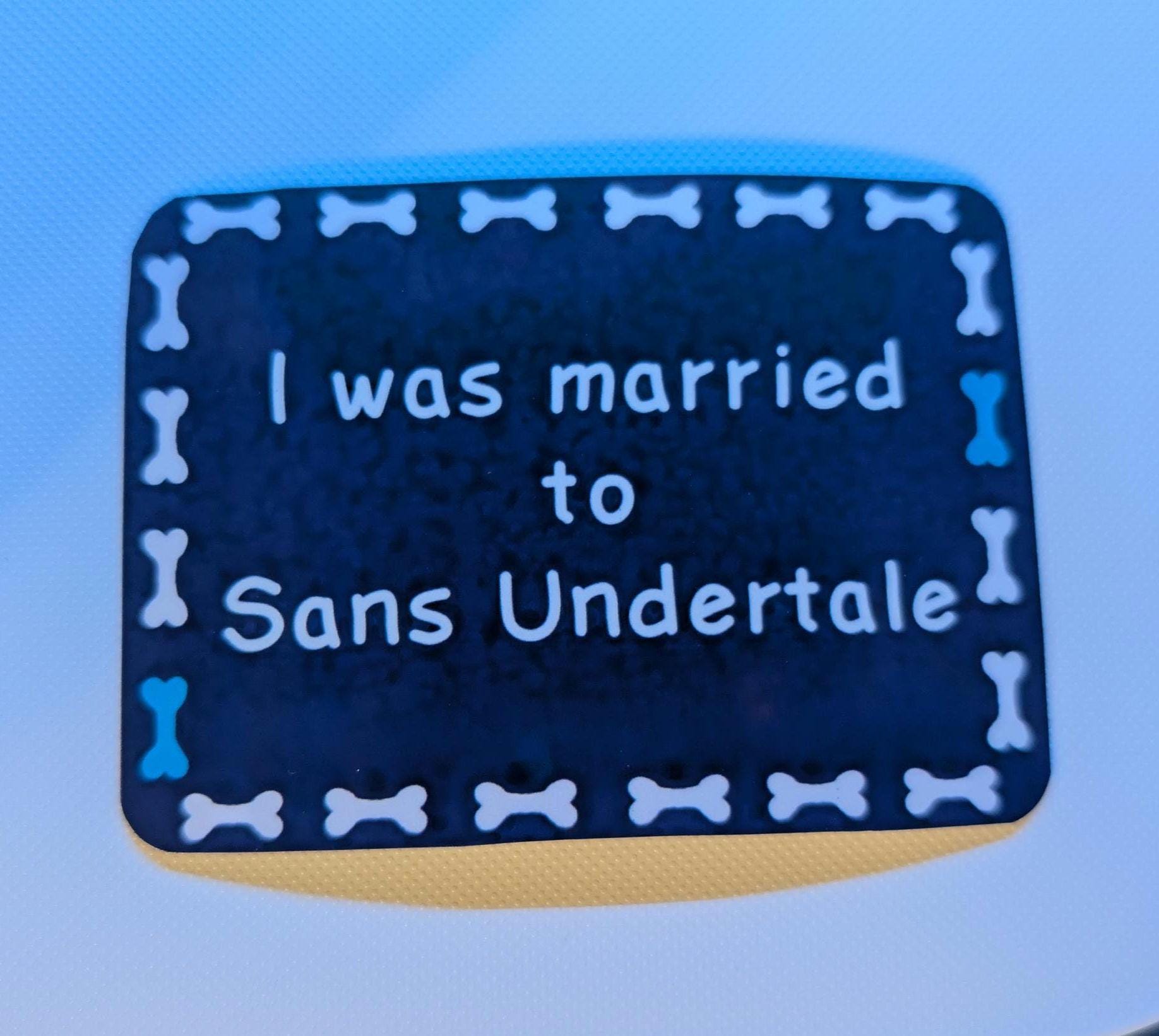 I was married to Sans Undertale - Hand Cut Sticker