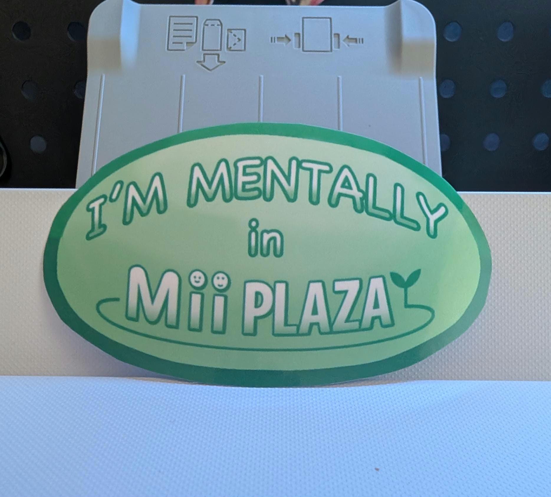 I'm Mentally in Mii Plaza - Hand Cut Sticker